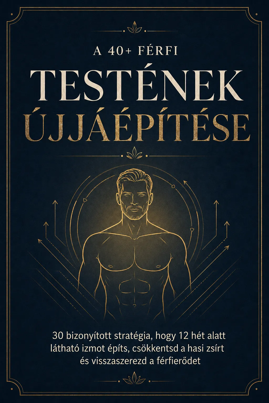 A 40+ Férfi Testének Újjáépítése e-könyv prémium 3D megjelenítésben
